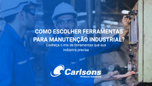 Técnicos realizando manutenção industrial em máquinas, representando a escolha de ferramentas para manutenção industrial.